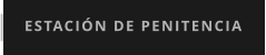 ESTACIÓN DE PENITENCIA