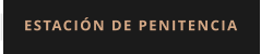 ESTACIÓN DE PENITENCIA